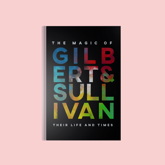 The Magic of Gilbert & Sullivan, Their Life & Times Book